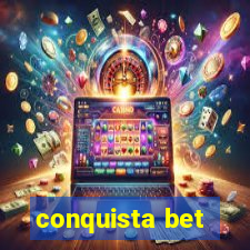 conquista bet